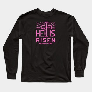 HE IS RISEN (MATTHEW 28:6) Long Sleeve T-Shirt